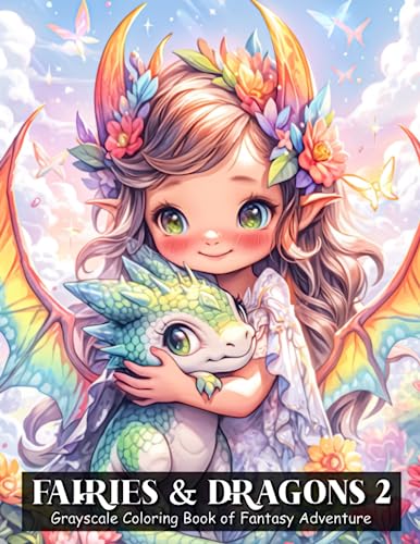 Fairies & Dragons Grayscale Coloring Book of Fantasy Adventure with more Enchanting Tales with Cute Baby Fairies and Dragons (Fairies & Dragons Grayscale Coloring Book)