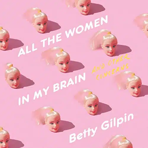 All the Women in My Brain And Other Concerns