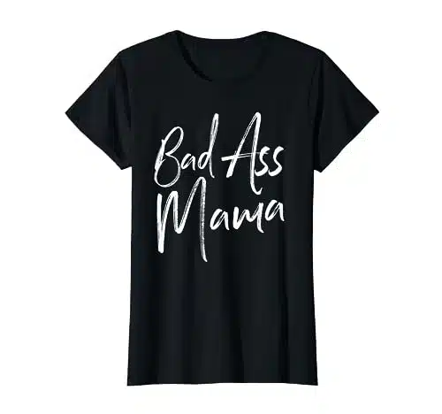 Bad Ass Mama Deluxe Funny Mom Gift T Shirt