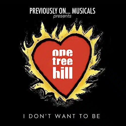 I Don't Want to Be (From Previously on... Musicals One Tree Hill)