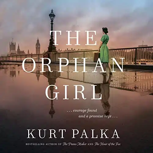 The Orphan Girl A WWII Novel of Courage Found and a Promise Kept