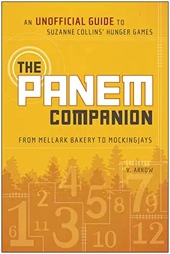 The Panem Companion An Unofficial Guide to Suzanne Collins' Hunger Games, From Mellark Bakery to Mockingjays