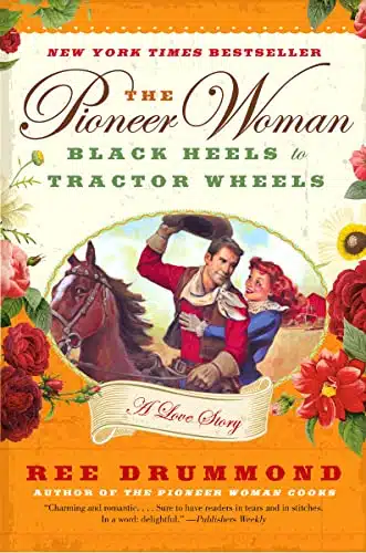 The Pioneer Woman Black Heels to Tractor Wheels  a Love Story