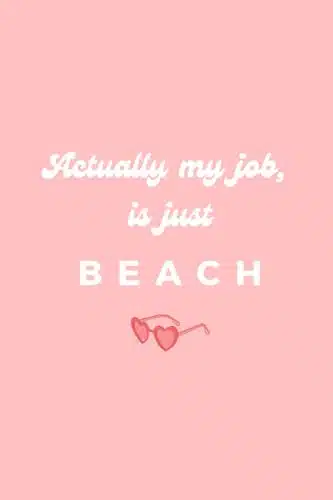 Actually my job is just beach A blank journal (Italian Edition)