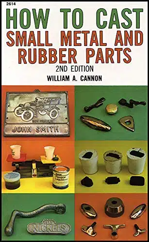 How to Cast Small Metal and Rubber Parts (nd Edition)