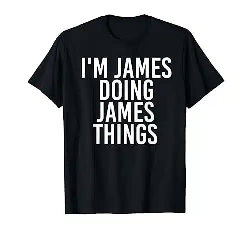 I'M JAMES DOING JAMES THINGS Shirt Funny Christmas Gift Idea