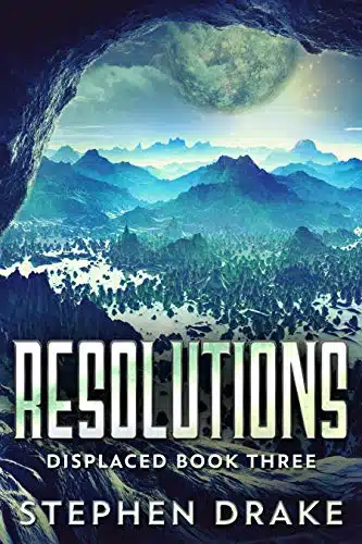 Resolutions A Sci Fi Novel (Displaced Book )