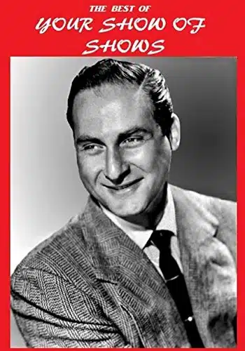 The Best Of Your Show Of Shows Starring Sid Caesar