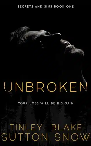 Unbroken A Taboo Boyfriends Dad Romance (Secrets and Sins Book )