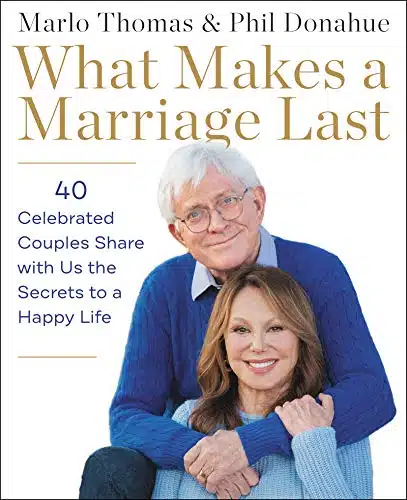 What Makes a Marriage Last Celebrated Couples Share with Us the Secrets to a Happy Life