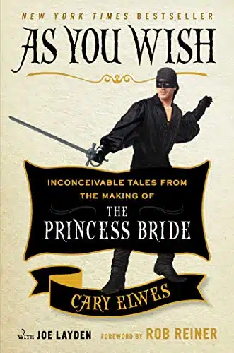 As You Wish Inconceivable Tales from the Making of The Princess Bride