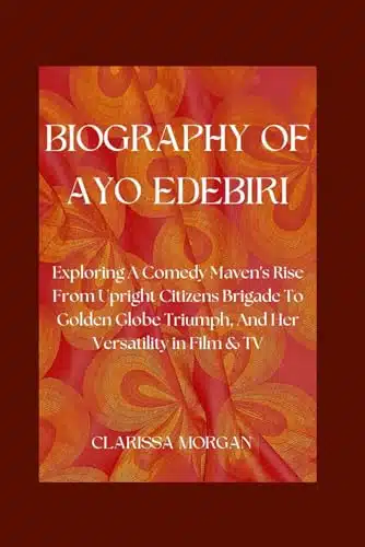 Biography Of Ayo Edebiri Exploring A Comedy Maven's Rise From Upright Citizens Brigade To Golden Globe Triumph, And Her Versatility in Film & TV