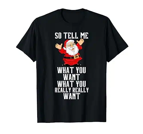 Santa Tell Me What You Want Funny Christmas Song Lyrics T Shirt