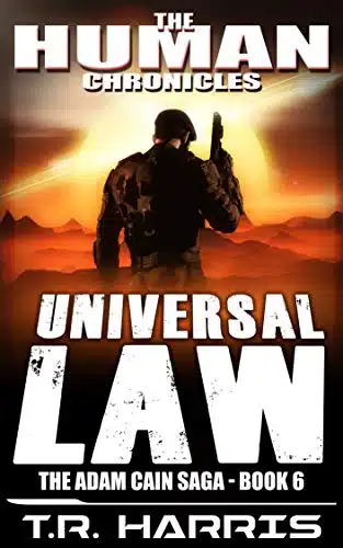 Universal Law Set in The Human Chronicles Universe (The Adam Cain Saga Book )