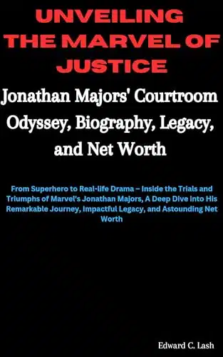 Unveiling the Marvel of Justice Jonathan Majors' Courtroom Odyssey, Biography, Legacy, and Net Worth From Superhero to Real life Drama Inside the Trials and Triumphs of Marvel