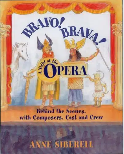 Bravo! Brava! A Night at the Opera Behind the Scenes with Composers, Cast, and Crew