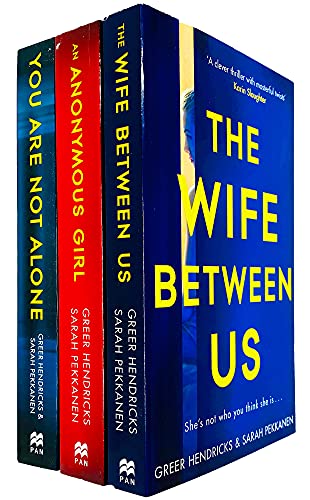 Greer Hendricks & Sarah Pekkanen Books Collection Set (The Wife Between Us, An Anonymous Girl & You Are Not Alone)