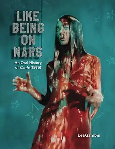 Like Being on Mars   An Oral History of Carrie ()